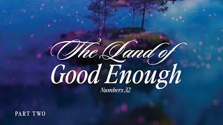 Continuing in the Land of God Enough | Pastor CT Townsend