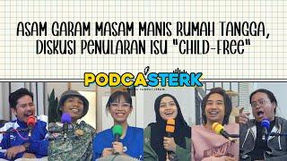 PodcaSTERK S4E27 | ASAM GARAM MASAM MANIS RUMAH TANGGA, DISKUSI PENULARAN ISU "CHILD-FREE"