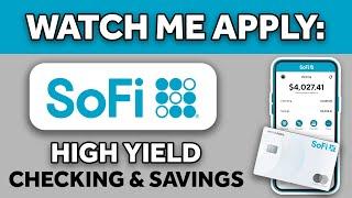  WATCH ME APPLY: SOFI High Yield Savings & High Yield Checking Account  | How to Open a SOFI HYSA