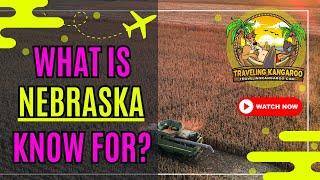 What is Nebraska known for? - Traveling Kangaroo