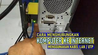CARA MENGHUBUNGKAN KOMPUTER / PC KE INTERNET MENGUNAKAN KABEL LAN (KABEL UTP)