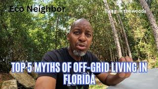 Top myths of Off-Grid Living in Florida