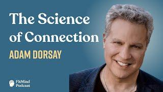 The Science of Connection: Why Relationships Matter - Adam Dorsay | The FitMind Podcast