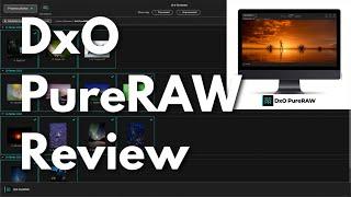 DxO Pure RAW Reviewed