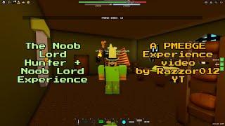 PMEBGE | The Noob Lord + The Noob Hunter Experience