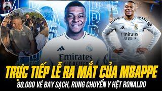 TRỰC TIẾP LỄ RA MẮT SIÊU KHỦNG CỦA MBAPPE: 80.000 VÉ BAY SẠCH, RUNG CHUYỂN Y HỆT RONALDO