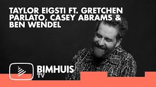 BIMHUIS TV Presents: TAYLOR EIGSTI FT. GRETCHEN PARLATO, CASEY ABRAMS & BEN WENDEL