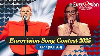 EUROVISION SONG CONTEST 2025: My Top 7 (So far) (New: )