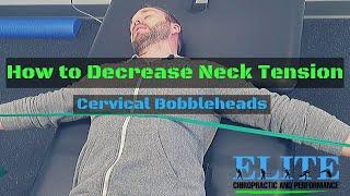 How to Decrease Neck Tension | Cervical Bobbleheads