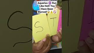 AQUARIUS RUN LIKE HELL! YOU HAVE  BEEN WARNED! ️
