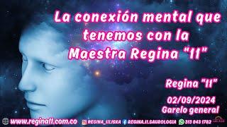 La conexión mental que tenemos con la Maestra Regina “11” -  Regina "11" - 02/09/2024