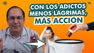 CON LOS ADICTOS MENOS LÁGRIMAS, MÁS ACCIÓN - Juan Camilo Psicologo