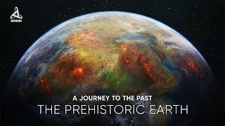 The Prehistoric Earth. A Journey to the Past