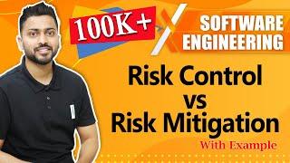 Risk Control vs Risk Mitigation with example | Software engineering