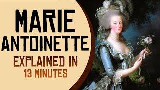 Marie Antoinette Explained in 13 minutes