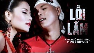 Lỗi Lầm - Kiwi Ngô Mai Trang ft Phan Đình Tùng [VIDEO OFFICIAL] Có Khi Nào Em Buồn Em Nhớ Đến Anh