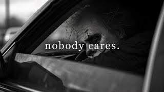 nobody cares about you.