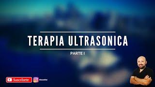 CLASE ULTRASONIDO TERAPEUTICO EN FISIOTERAPIA DE 1MHz - 3 MHz (PARTE I)