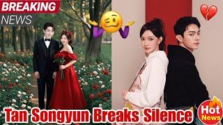 Tan Songyun Finally Reacts to Xu Kai and Cheng Xiao’s Dating Bombshell!