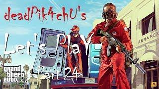 Let's Play GTA V | deadPik4chU's GTA V Part 24