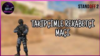 STANDOFF 2-TAKİPÇiMLE REKABETÇİ MAÇI (SESLİ REKABETÇİ)