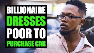 Billionaire Dresses Poor To Purchase Car | FORTH STUDIOS