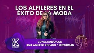 Conectando Ideas Ep. 7 Los #Alfileres en el #Éxito de la #Moda - Ligia Aguayo #MidWoman
