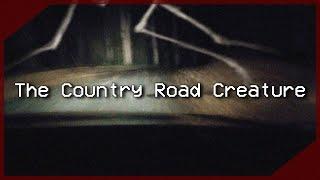 The Country Road Creature - Internet Urban Legends