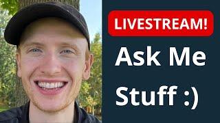  LIVESTREAM: Ask me stuff!