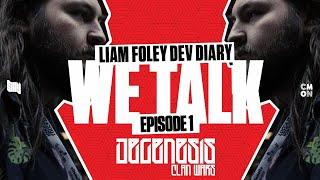 WE TALK - EPISODE 1: LIAM FOLEY DEV DIARY