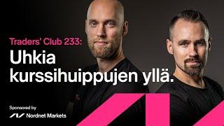 Uhkia kurssihuippujen yllä | Traders' Club 233