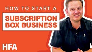 How To Start A Subscription Box Business (Step-by-Step)