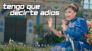 Anita Santivañez - Tengo que decirte adiós (Video Oficial)