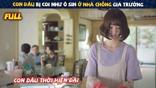 Review Phim: Con Dâu Bị Coi Như Ô Sin Ở Nhà Chồng Gia Trưởng | Con Dâu Thời Hiện Đại | Full