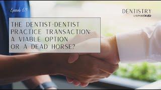 The dentist-dentist practice transaction: A viable option or a dead horse? With Dave Miller!