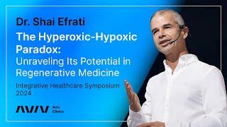 The Hyperoxic-Hypoxic Paradox in HBOT | Dr. Shai Efrati, Physician & Researcher | Aviv Clinics