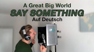 A Great Big World - Say Something (Auf Deutsch)