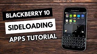 How to Sideload Apps on a BlackBerry 10 Device | BlackBerry Classic Tutorial