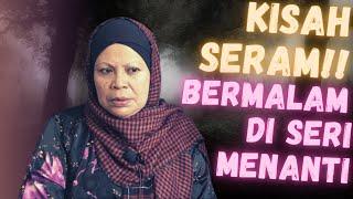 KISAH SERAM!! : BERMALAM DI SERI MENANTI