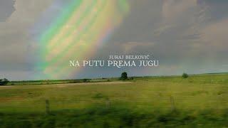 Juraj Belković - Na putu prema jugu (Official lyric video)