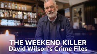 The 'Weekend Killer' | David Wilson's Crime Files | BBC Scotland