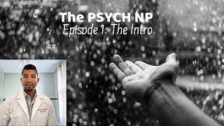 The Psych NP Episode 1: The Intro