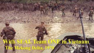 With SEAL Team ONE in Vietnam: The Mekong Delta, 1970