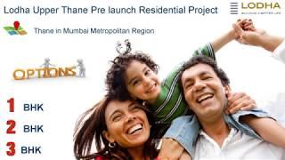 Lodha Upper Thane New Launch Property Project - Facts revealed