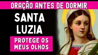 SANTA LUZIA PROTETORA DOS OLHOS, oração antes de dormir, Amado Deus, momento de oração