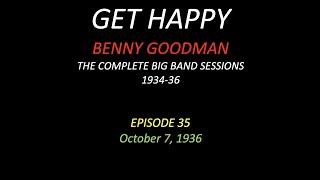 GET HAPPY: The Benny Goodman Big Band Sessions, 1934-36 Episode 35