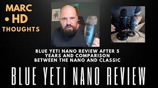 Blue Yeti Nano Review After 5 Years With Size Comparison Of The Yeti Classic  (They Sound The Same)