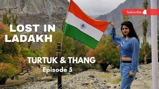 LOST IN LADAKH || TURTUK & THANG || EPISODE : 5 || TRAVEL VLOG || PAYEL DAS || INCREDIBLE INDIA