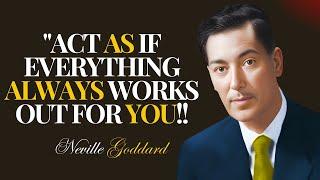 ACT AS IF EVERYTHING ALWAYS WORKS OUT FOR YOU:| NEVILLE GODDARD TEACHINGS |