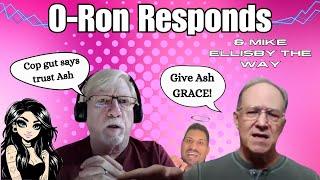 ORon The Cop Responds & Mike Ellis Says Ash Needs Grace